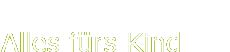 Alles fürs Kind