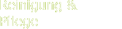 Reinigung & Pflege