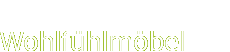 Wohlfühlmöbel